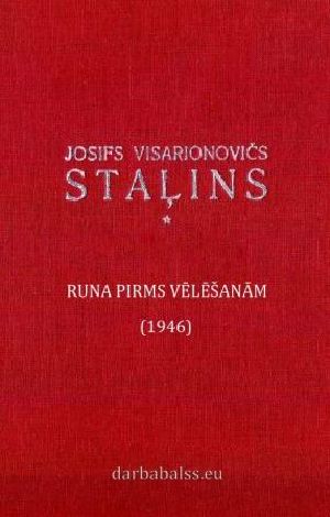 [«DARBA BALSS» e-grāmatu izdevniecība 346] • Staļins. Runa pirms vēlēšanām (1946)